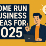 Home Run Business Ideas for 2025 – Innovative startup and small business concepts for entrepreneurs.